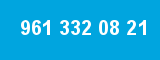 961 332 08 21